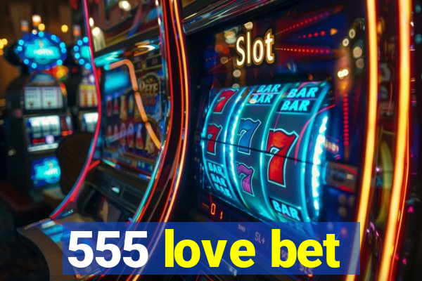 555 love bet